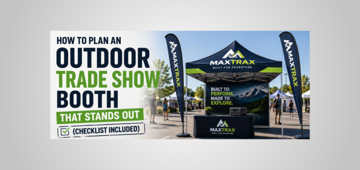 Outdoor trade show booth with a blue MaXtrax tent and large left-side text reading 'How to plan an outdoor trade show booth that stands out' with a checklist note at bottom left.